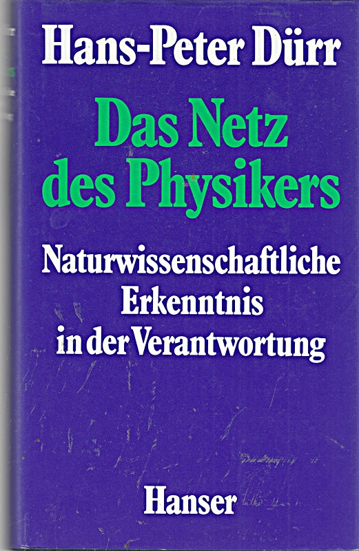 Das Netz des Physikers: Naturwissenschaftliche Erkenntnis in der Verantwortung