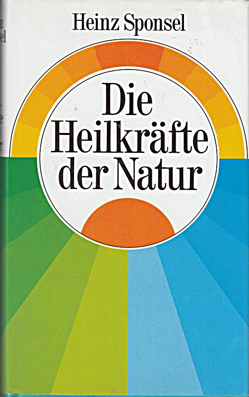 Die Heilkräfte der Natur. Ein Handbuch für den Hausgebrauch.