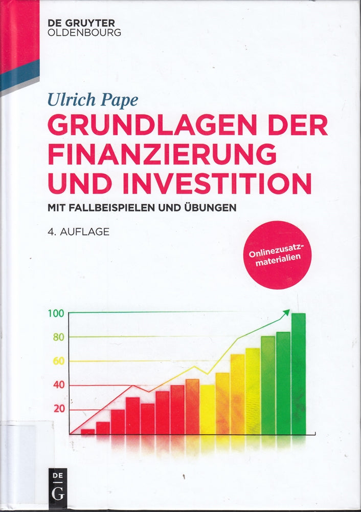 Grundlagen der Finanzierung und Investition: Mit Fallbeispielen und Übungen (De Gruyter Studium)