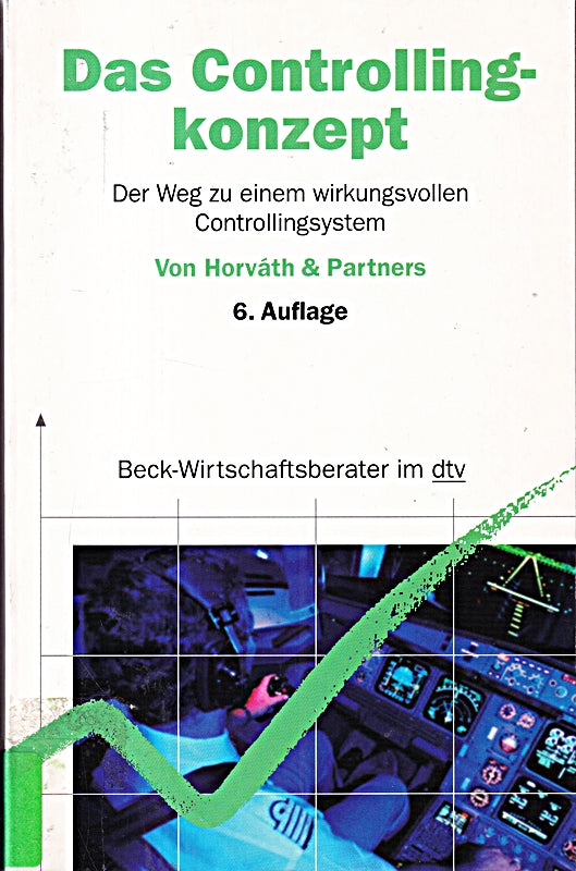 Das Controllingkonzept: Der Weg zu einem wirkungsvollen Controllingsystem (dtv Beck Wirtschaftsberater)