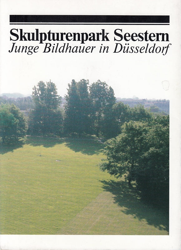 Standpunkte - Blickpunkte : 19 junge Bildhauer in Deutschland ; Skulpturenpark Seestern Düsseldorf 19. Mai 1984 - 28. Februar 1985.