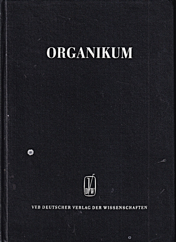 Organikum: Organisch-Chemisches Grundpraktikum von einem autorenkollektiv.