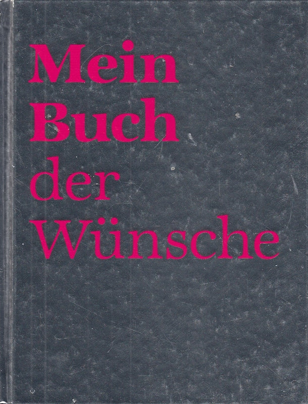 Mein Buch der Wünsche: Mit Platz für eigene Eintragungen