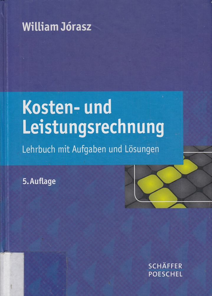 Kosten- und Leistungsrechnung: Lehrbuch mit Aufgaben und Lösungen