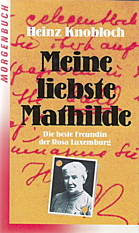 Meine liebste Mathilde : die beste Freundin der Rosa Luxemburg. ; 3371003474