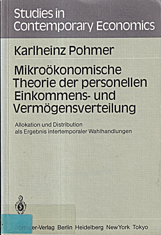 Mikroökonomische Theorie der personellen Einkommens- und Vermögensverteilung: Allokation und Distribution als Ergebnis intertemporaler Wahlhandlungen (Studies in Contemporary Economics 16 Band 16)