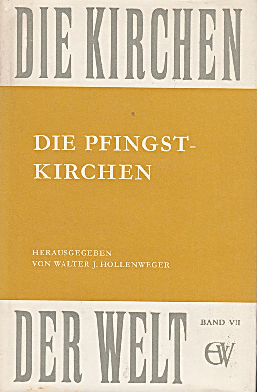 Die Pfingstkirchen: Selbstdarstellungen Dokumente Kommentare (Die Kirchen der Welt 7 Band 7)