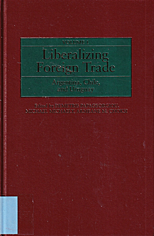 Liberalizing Foreign Trade: The Experience of Argentina Chile and Uruguay