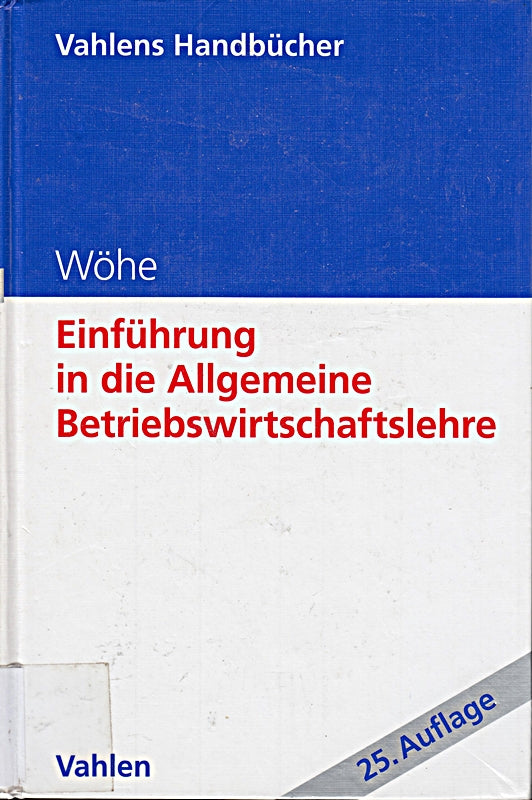 Einführung in die Allgemeine Betriebswirtschaftslehre (Vahlens Handbücher der Wirtschafts- und Sozialwissenschaften)