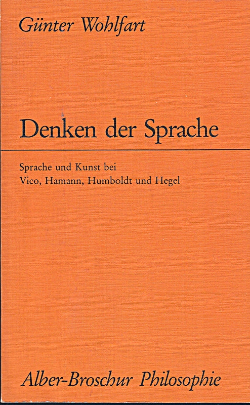 Denken der Sprache: Sprache und Kunst bei Vico Hamann Humboldt und Hegel (Alber-Broschur Philosophie)