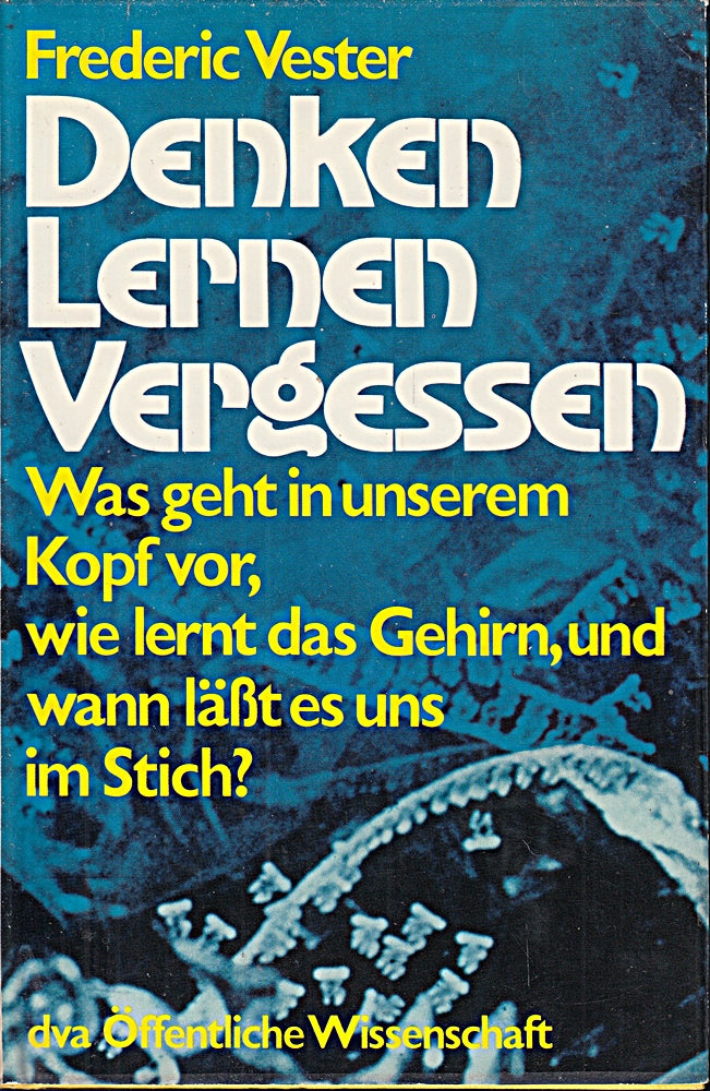 Denken Lernen Vergessen Was geht in unserem Kopf vor wie lernt das Gehirn und wann lässt es uns im Stich?