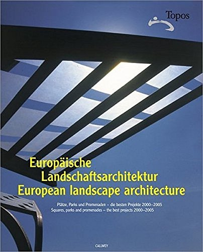 Europäische Landschaftsarchitektur: Ausgewählte Projekte von 2000 bis heute