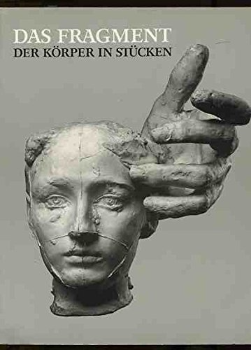 Das Fragment - Der Körper in Stücken