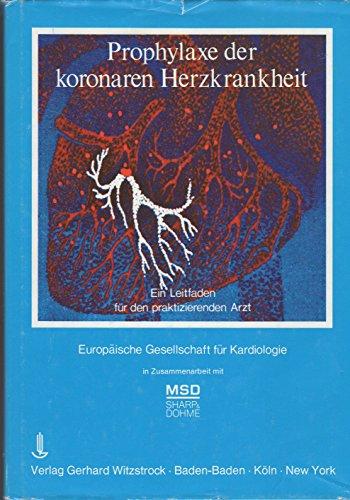 Prophylaxe der koronaren Herzkrankheit : e. Leitfaden für d. praktizierenden Arzt.