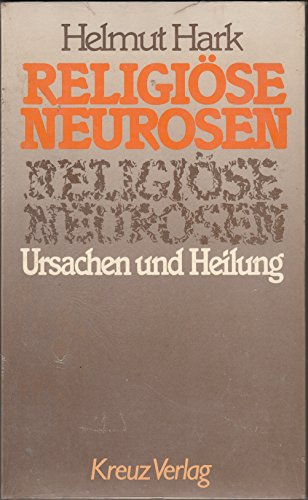 Religiöse Neurosen. Ursachen und Heilung