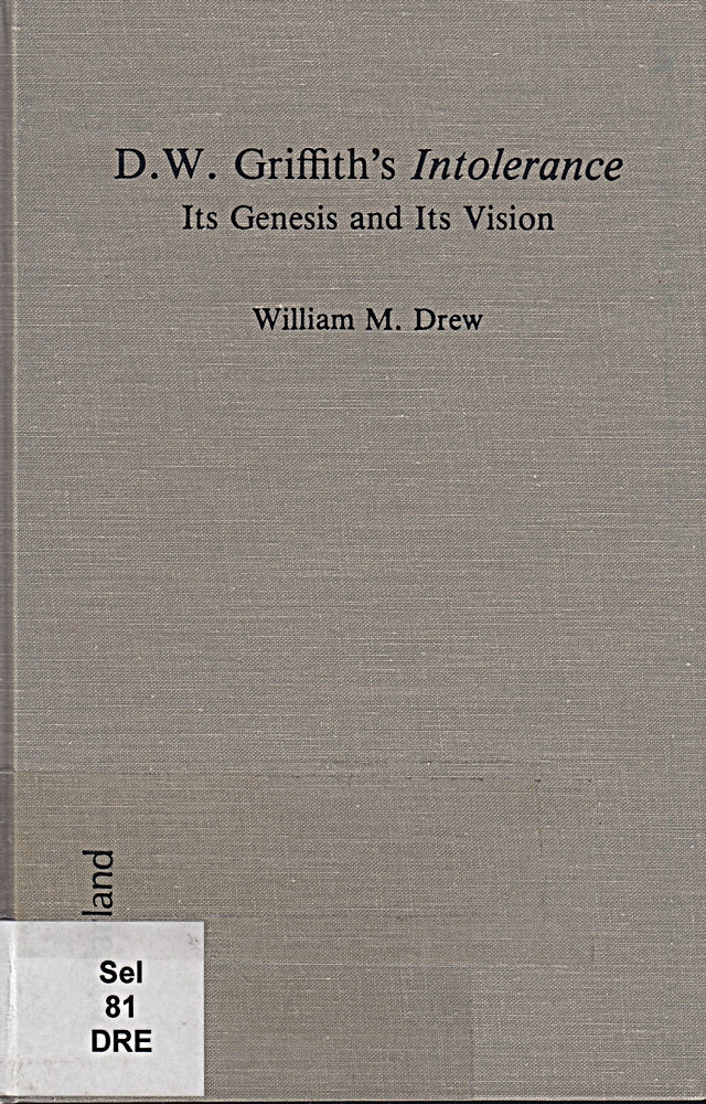 D.W. Griffith's Intolerance: Its Genesis and Its Vision