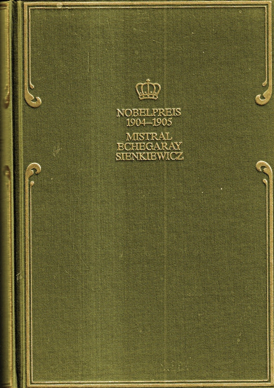 Nobelpreis für Literatur 1904 - 1905. Mistral: Mireille und meine Welt Echegaray: Meisterdramen Sienkiewiez: Quo Vadis?