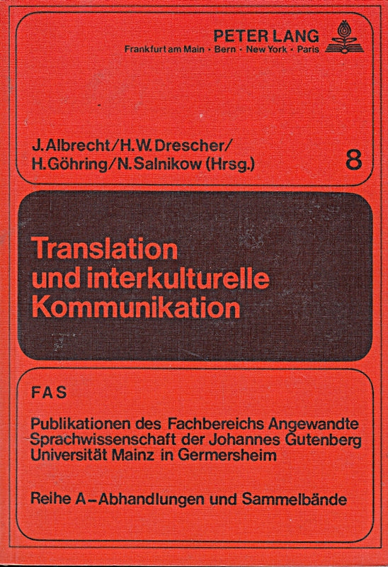 Translation und interkulturelle Kommunikation: 40 Jahre- Fachbereich Angewandte Sprachwissenschaft der Johannes Gutenberg-Universität Mainz in ... / Reihe A: Abhandlungen und Sammelbände)