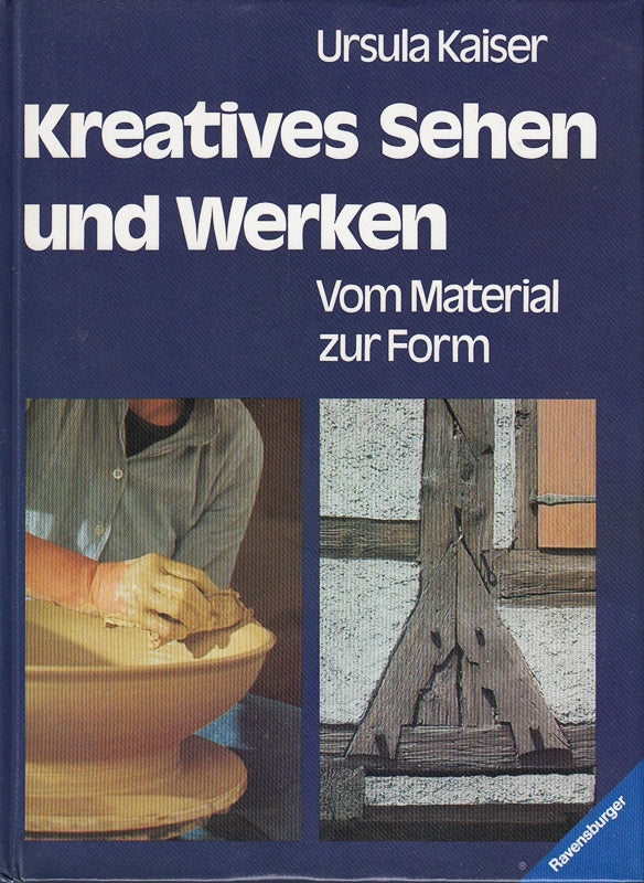 Kreatives Sehen und Werken. Vom Material zur Form