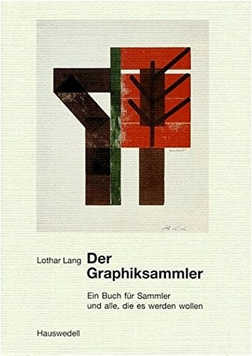 Der Graphiksammler. Ein Buch für Sammler und alle die es werden wollen