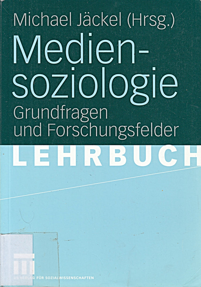 Mediensoziologie: Grundfragen und Forschungsfelder