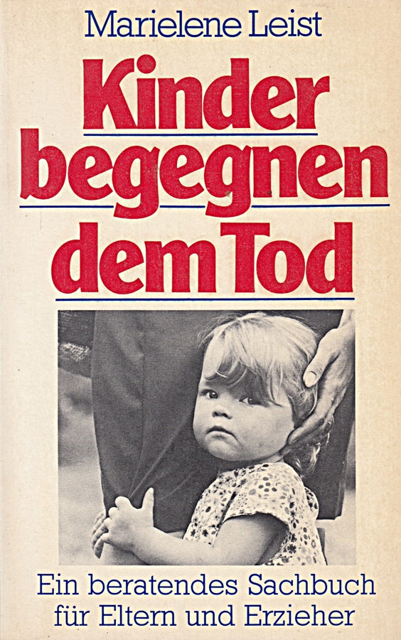Kinder begegnen dem Tod. Ein beratendes Sachbuch für Eltern und Erzieher