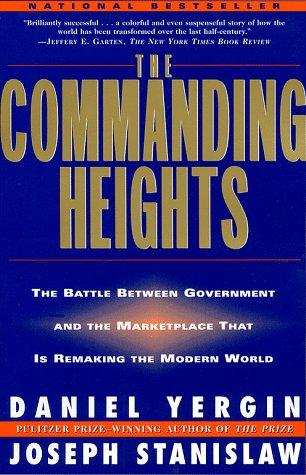 The Commanding Heights: The Battle Between Government and the Marketplace That Is Remaking the Modern World: New Reality of Economic Power
