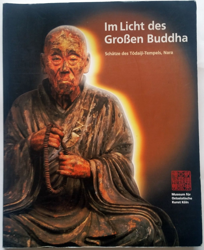 Im Licht Des Großen Buddha: Schätze Des Tôdaiji-Tempels Nara