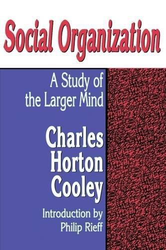 Social Organization: A Study of the Larger Mind (Transaction Social Science Classics)