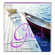 Glück: Auf allen Wegen (Geschenkbücher für Erwachsene)