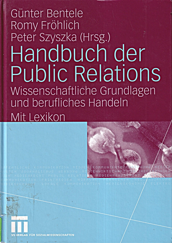 Handbuch der Public Relations: Wissenschaftliche Grundlagen und berufliches Handeln Mit Lexikon