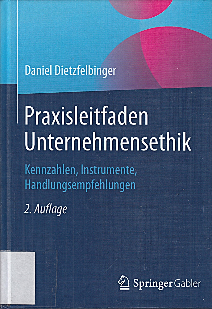 Praxisleitfaden Unternehmensethik: Kennzahlen Instrumente Handlungsempfehlungen