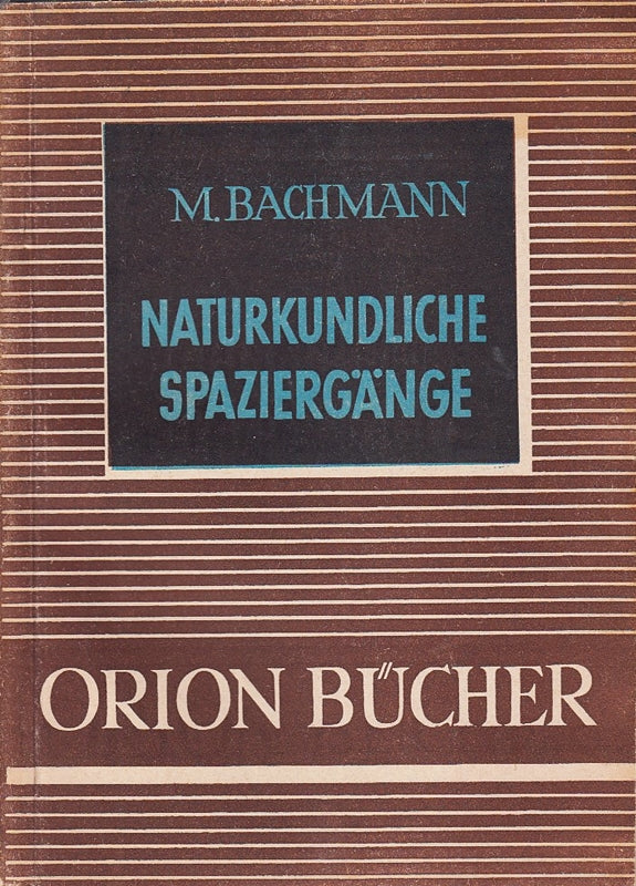 Naturkundliche Spaziergänge. Orion Bücher Band 11