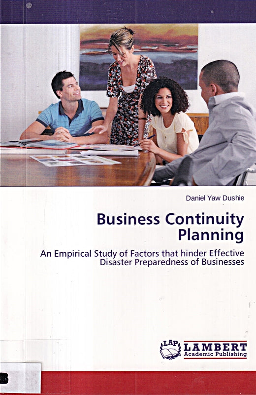 Business Continuity Planning: An Empirical Study of Factors that hinder Effective Disaster Preparedness of Businesses