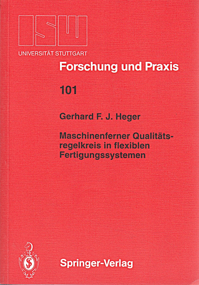 Maschinenferner Qualitätsregelkreis in flexiblen Fertigungssystemen (ISW Forschung und Praxis: Berichte aus dem Institut für Steuerungstechnik der ... der Universität Stuttgart)