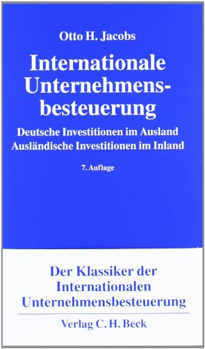 Internationale Unternehmensbesteuerung: Deutsche Investitionen im Ausland. Ausländische Investitionen im Inland