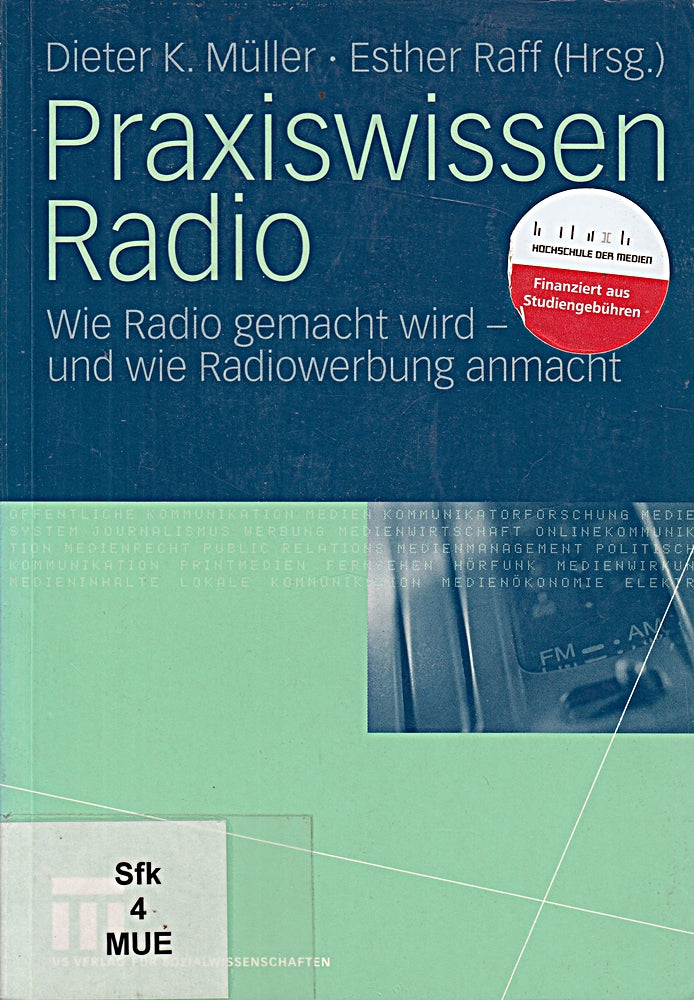 Praxiswissen Radio: Wie Radio gemacht wird - und wie Radiowerbung anmacht