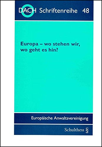 Europa - wo stehen wir wo geht es hin?: 56. Tagung der DACH in Frankfurt am Main vom 11. bis 13. Mai 2017 (DACH Schriftenreihe)