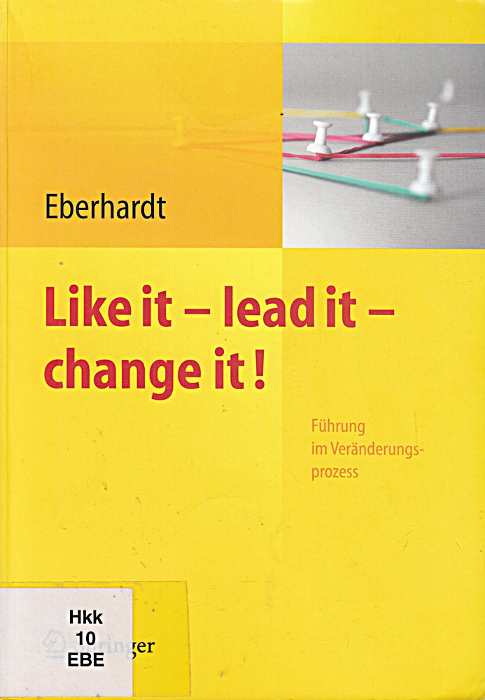 Like it lead it change it. Führung im Veränderungsprozess