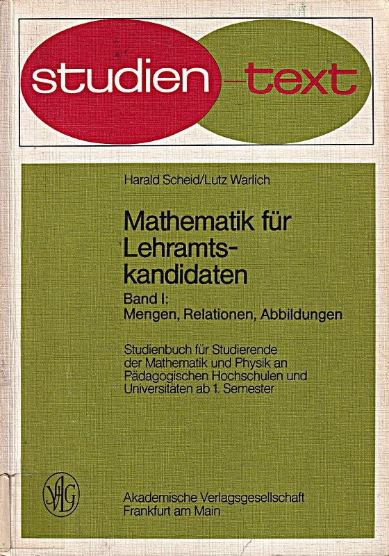 Mathematik für Lehramtskandidaten Band 1: Mengen Relationen Abbildungen
