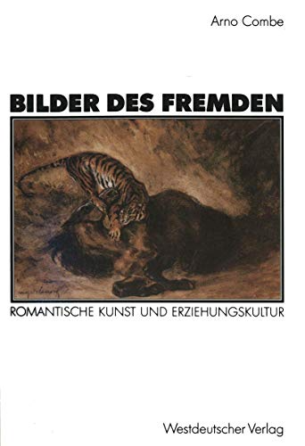Bilder des Fremden: Romantische Kunst Und Erziehungskultur : Zur Genese Der Struktureigenschaften Kunstlerischen Und Padagogischen Handelns (German ... künstlerischen und pädagogischen Handelns