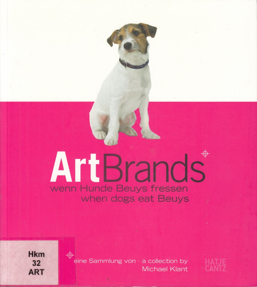 ArtBrands: Wenn Hunde Beuys fressen. Eine Sammlung von Michael Klant: Wenn Hunde Beuys fressen. Eine Sammlung von Michael Klant. Katalog zur ... für Neue Kunst Freiburg 2008. Dtsch.-Engl.