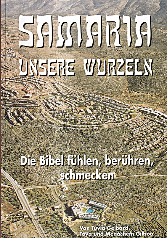 Samaria unsere Wurzeln Die Bibel fühlen berühren schmecken
