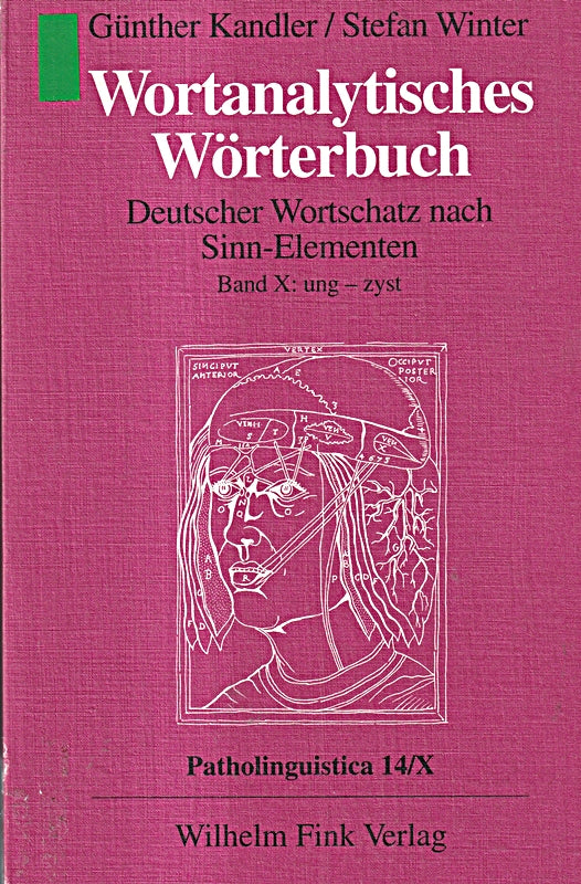 Wortanalytisches Wörterbuch in 10 Bdn. Bd.10 Ung-Zyst: Band X: ung - zyst (Wortanalytisches Wörterbuch. Deutscher Wortschatz nach Sinn-Elementen)