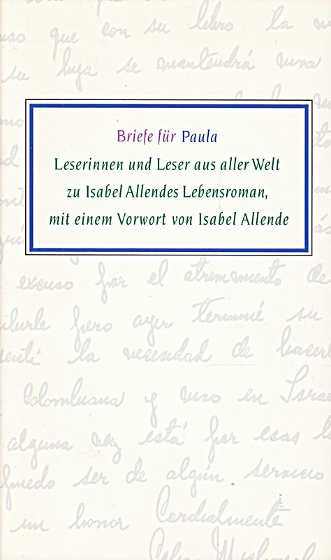 Isabel Allende: Briefe für Paula - Leserinnen und Leser aus aller Welt zu Isabel Allendes Lebensroman