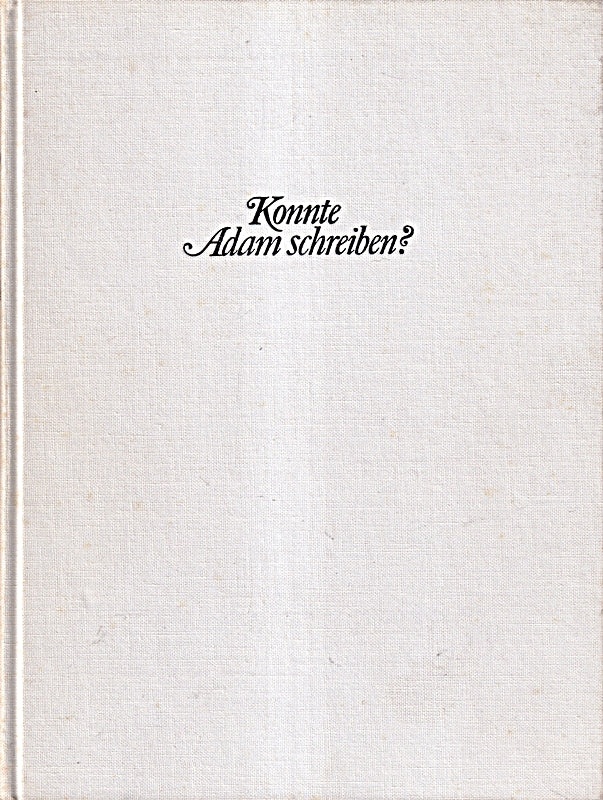 Konnte Adam schreiben. Weltgeschichte der Schrift