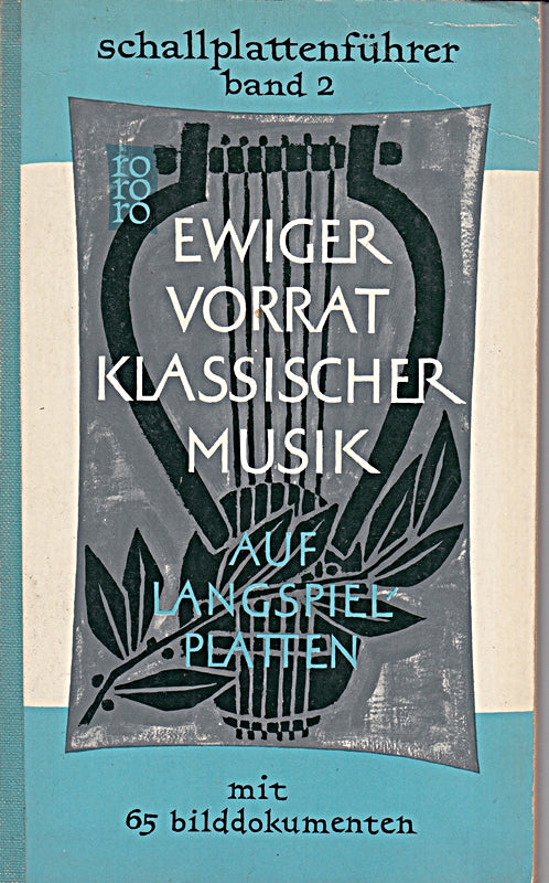 Ewiger Vorrat klassischer Musik auf Langspielplatten. Bd. 2. Mit 65 Bilddokumenten