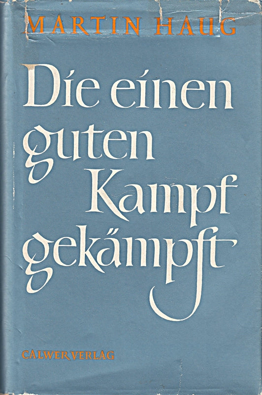 Die einen guten Kampf gekämpft : Lebensbilder deutscher Männer.