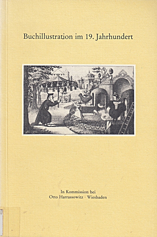 Buchillustration im 19. Jahrhundert (Wolfenbütteler Schriften zur Geschichte des Buchwesens)