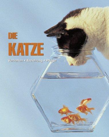 Die Katze. Verhalten. Erziehung. Pflege.